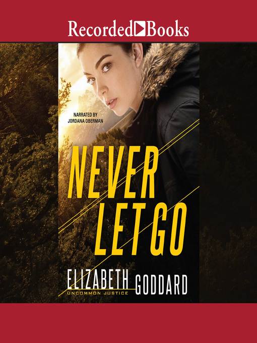 Title details for Never Let Go by Elizabeth Goddard - Available